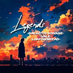Galactic Voyage- Legends (feat. LoafOvBread & Vale)
