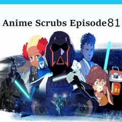 Anime Scrubs Episode 81- Star Wars Visons