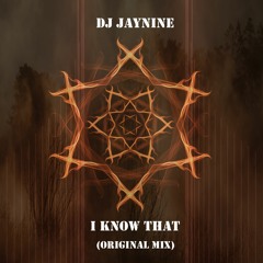 DJ Jaynine - I Know That (original Mix)[Free]