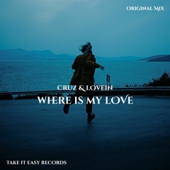 CruZ & LOVEIN - Where Is My Love (Original Mix)