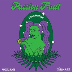 Passion Fruit (GOLDHOUSE Remix)Feat. Tassia Reis