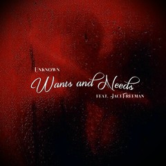 Wants And Needs (feat. Jace Freeman) (Prod. Unknown)