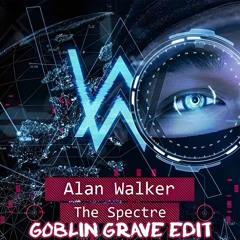 Alan Walker - The Spectre (Goblin Grave Edit)
