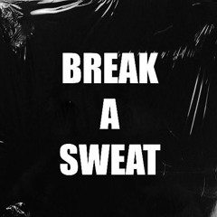 Break A Sweat