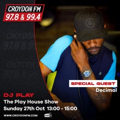 DJ Play The Play House Show (Special Guest DJ Decimal) - 27 Oct 2024