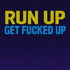 Run Up Get Fucked Up.m4a