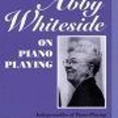 read online Abby Whiteside on Piano Playing : Indispensables of Piano Playing - Mastering the C