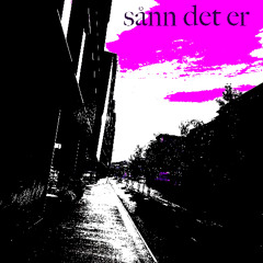 Sånn det er