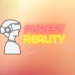 Purest Reality