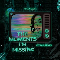 Nina Nesbitt - The Moments I'm Missing (Vittae Remix)