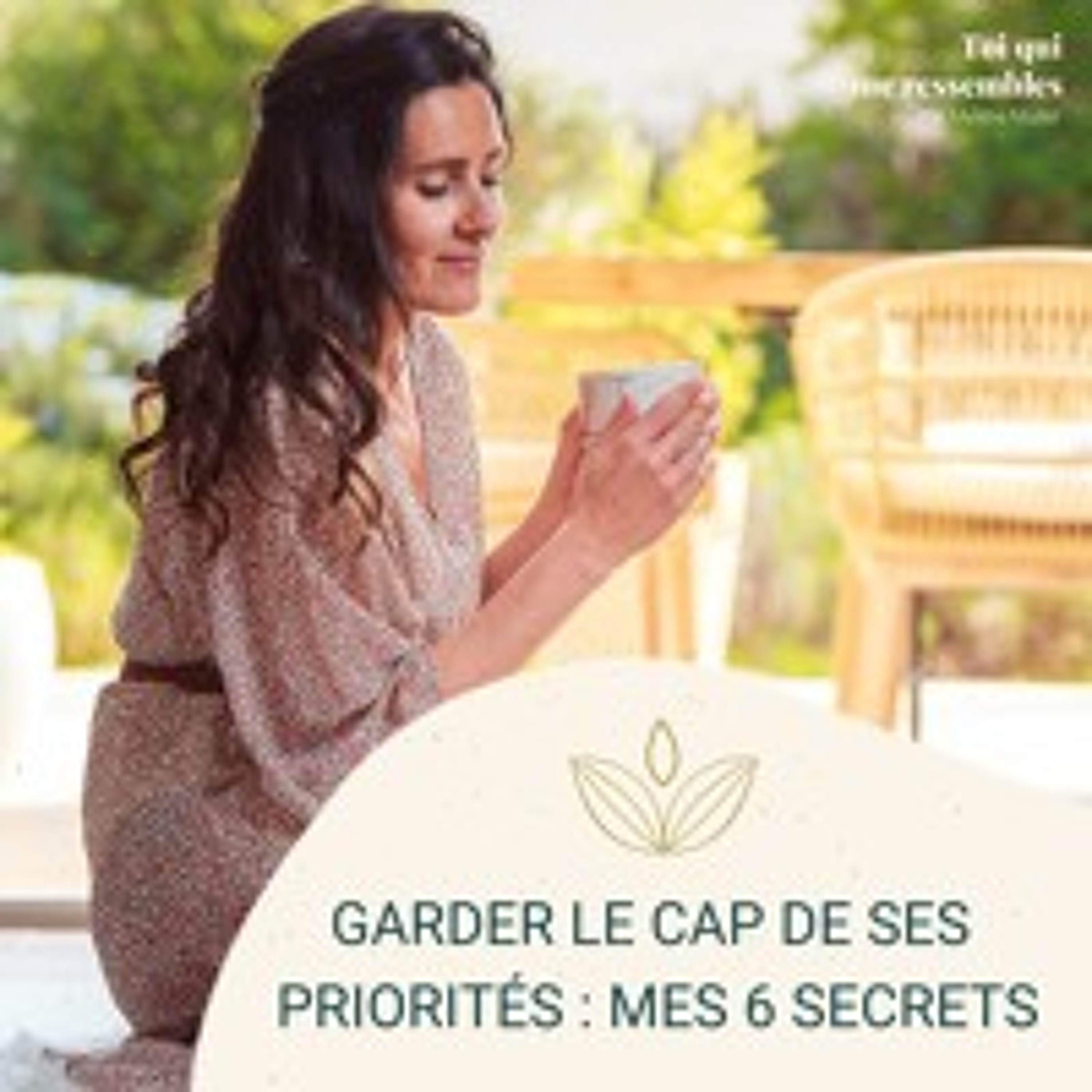 #47 Garder le CAP de ses priorités : mes 6 secrets par Mylène MULLER episode artwork