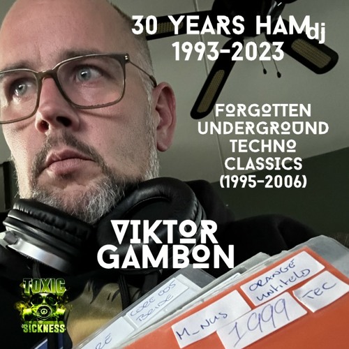 30 YEARS OF HAMDJ #8 ON TOXIC SICKNESS / FORGOTTEN UNDERGROUND TECHNO CLASSICS 92 - 97