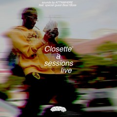 Closette Live Sessions ATTNWH0RE X Bear1boss