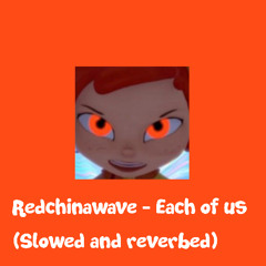 Redchinawave - each of us (slowed and reverbed)