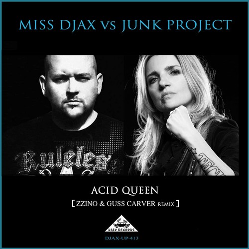 Miss Djax vs Junk Project - Acid Queen - Zzino&Guss Carver 303 remix [snippet]