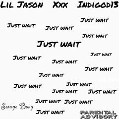 Just Wait (ft. IndiGod13)
