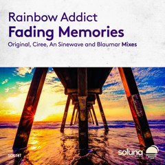 Rainbow Addict - Fading Memories (Ciree Remix) [Soluna Music]