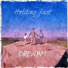 Holding Fast - DrewJam