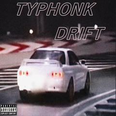 TYPHONK DRIFT