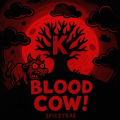 BLOOD COW!*