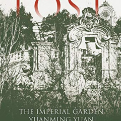 ACCESS KINDLE 🖊️ A Paradise Lost: The Imperial Garden Yuanming Yuan by  Young-Tsu Wo