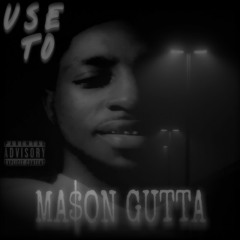Used To - Mason Gutta