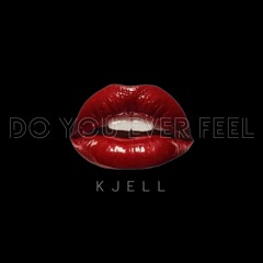 Kjell - Do You Ever Feel (Free Download)