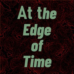 At the Edge of Time