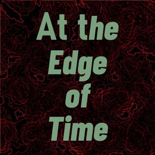 At the Edge of Time