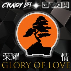 CRAIGY B & DTAH - GLORY OF LOVE (COMING SOON)