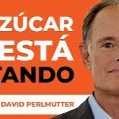 La AMARGA VERDAD Sobre El Azúcar CÓMO NOS Está MATANDO   David Perlmutter & Lewis Howes