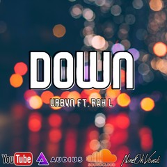 Down - @Urbvn908 Ft. Rah L (Remix)