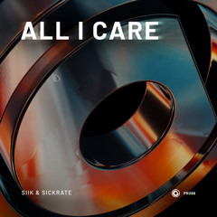 SIIK & Sickrate - All I Care