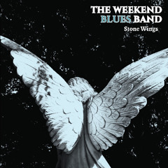 Stone Wings by The Weekend Blues Band
