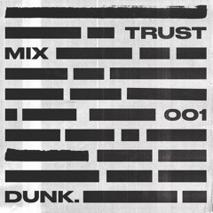 Dunk - Trust Audio Mix