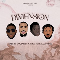 DIMENSION (feat. Joe Billz, Anyakuma & DB_Deoye)