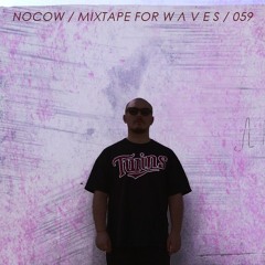 Nocow – Mixtape For W Λ V E S 059