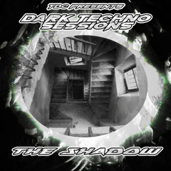 TDC Presents Dark Techno Sessions Part 38 | The Shadow (NL)