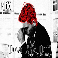 MiX- Down And Out (Prod. By Kaz Beatz)