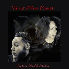 Captain Vlad ft Malou - Tu As Mon Coeur