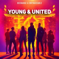 Recharge & Untraceable - Young & United (Out Now)