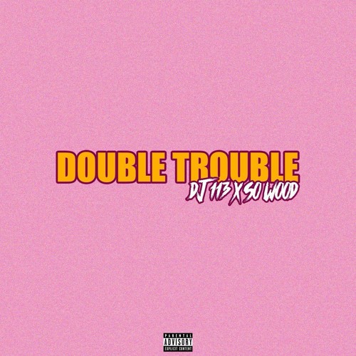 DJ 113 X SO WOOD - DOUBLE TROUBLE