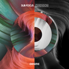 Desire (Sub Focus & Dimension / Extended Mix)