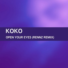 Koko - Open Your Eyes (Rennz Remix)