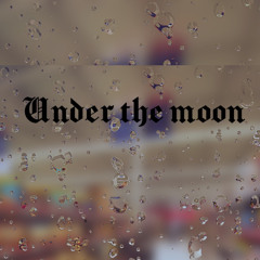 Under the moon