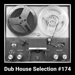 Dub House Selection #174