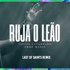 Talita Catanzaro &  Fhop Music - Ruja O Leão (Last Of Saints Remix)