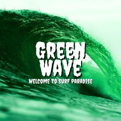 Welcome To (Surf) Paradise- Green Wave