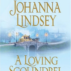 [Access] KINDLE 📙 A Loving Scoundrel (Malory Family Series) by  Johanna Lindsey &  L