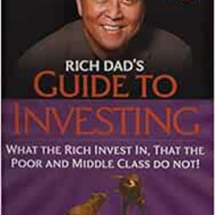 [GET] EPUB ✅ Rich Dad's Guide to Investing: What the Rich Invest in, That the Poor an